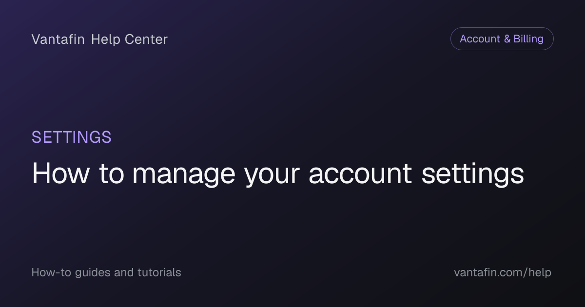 How to manage your account settings - Settings (Vantafin Help Center)
