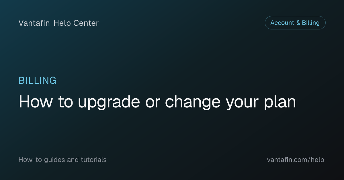 How to upgrade or change your plan - Billing (Vantafin Help Center)