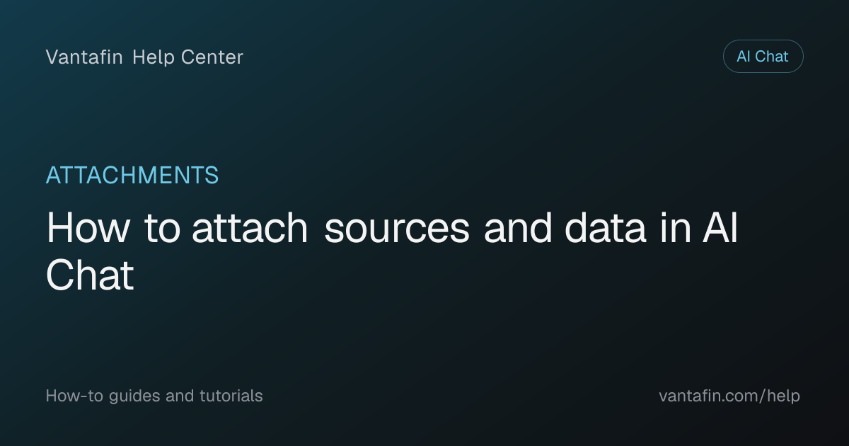 How to attach sources and data in AI Chat - Attachments (Vantafin Help Center)