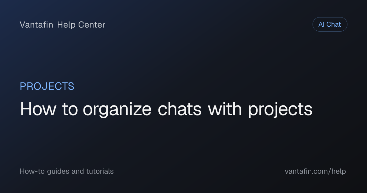 How to organize chats with projects - Projects (Vantafin Help Center)
