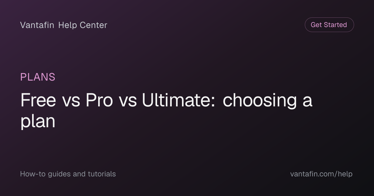 Free vs Pro vs Ultimate: choosing a plan - Plans (Vantafin Help Center)