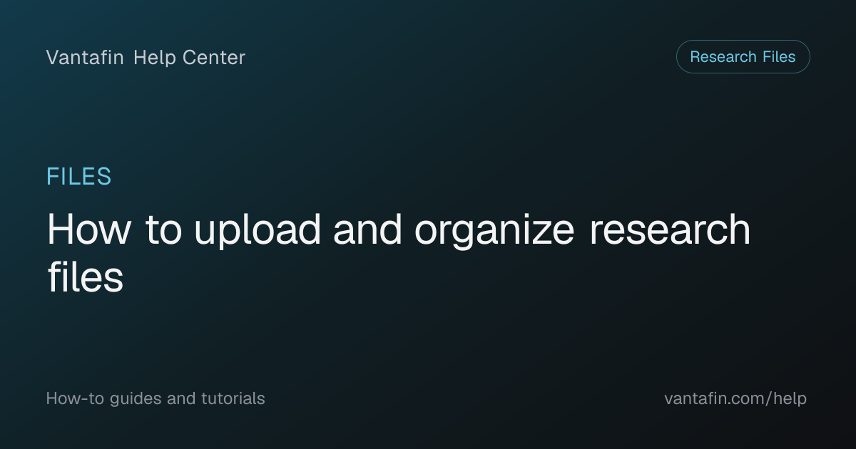 How to upload and organize research files - Files (Vantafin Help Center)