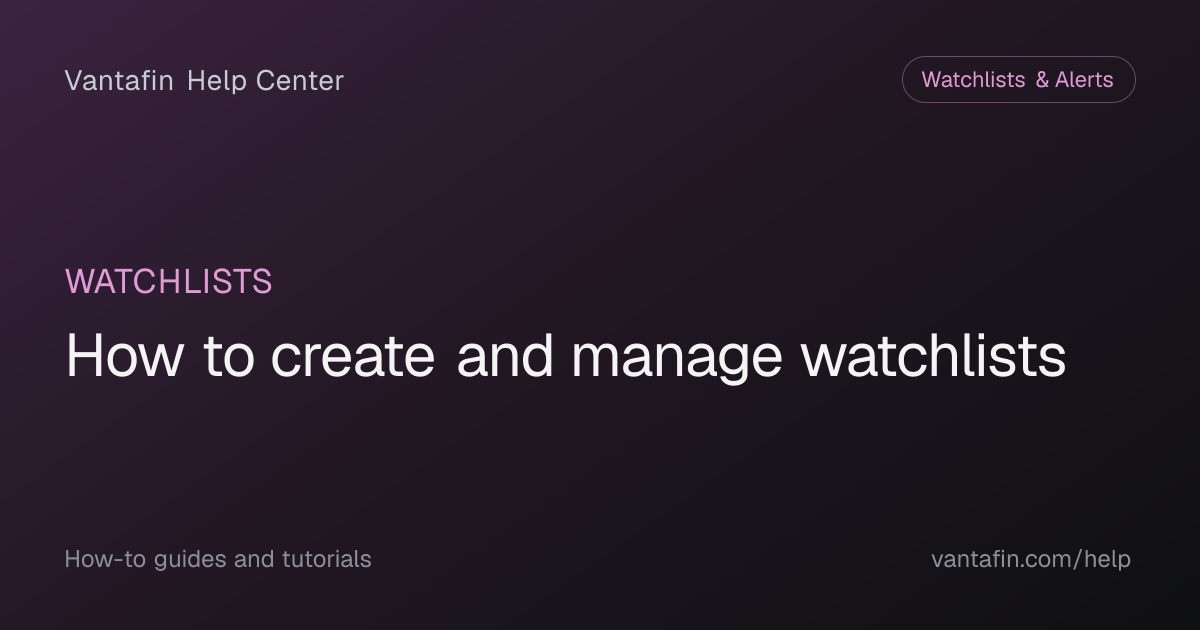 How to create and manage watchlists - Watchlists (Vantafin Help Center)